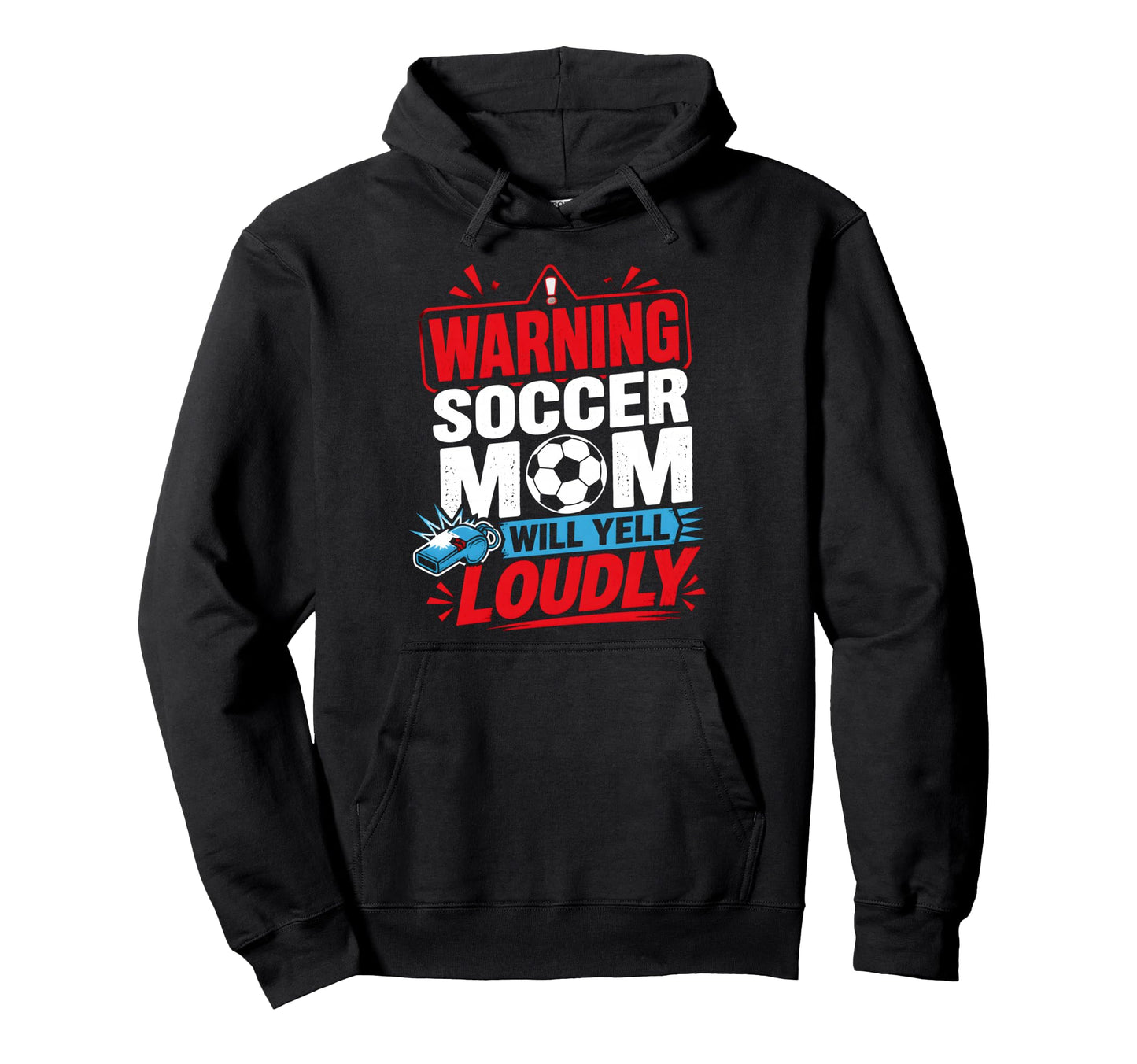 Soccer Mom Warning Yell Loudly Soccer Hoodie - Trendy Graphic Men Women - T-Shirt, Sweatshirt, Hoodie