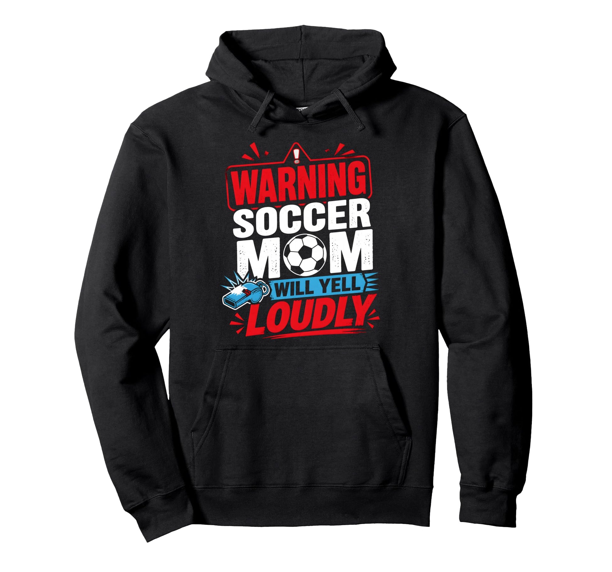 Soccer Mom Warning Yell Loudly Soccer Hoodie - Trendy Graphic Men Women - T-Shirt, Sweatshirt, Hoodie