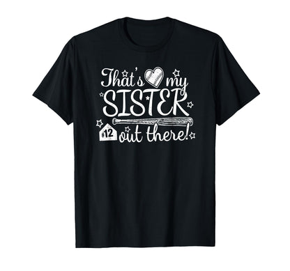 Thats My Sister Out There 12 Biggest T-Shirt - Fun Novelty Design Unisex - T-Shirt, Sweatshirt, Hoodie