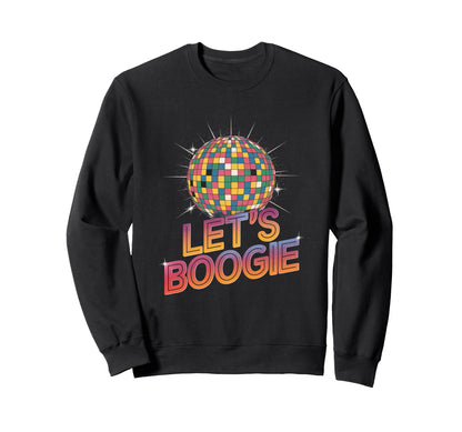 Disco Ball Lets Boogie Fever Sweatshirt - Streetwear Style Men Women - T-Shirt, Sweatshirt, Hoodie