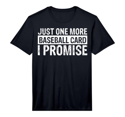Funny Just One More Baseball Card I T-Shirt - Fun Novelty Design Men Women - T-Shirt, Sweatshirt, Hoodie