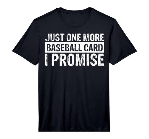 Funny Just One More Baseball Card I T-Shirt - Fun Novelty Design Men Women - T-Shirt, Sweatshirt, Hoodie