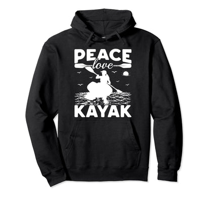 Funny Kayaking Lover Kayaker Peace Love Hoodie - Trendy Graphic Unisex - T-Shirt, Sweatshirt, Hoodie