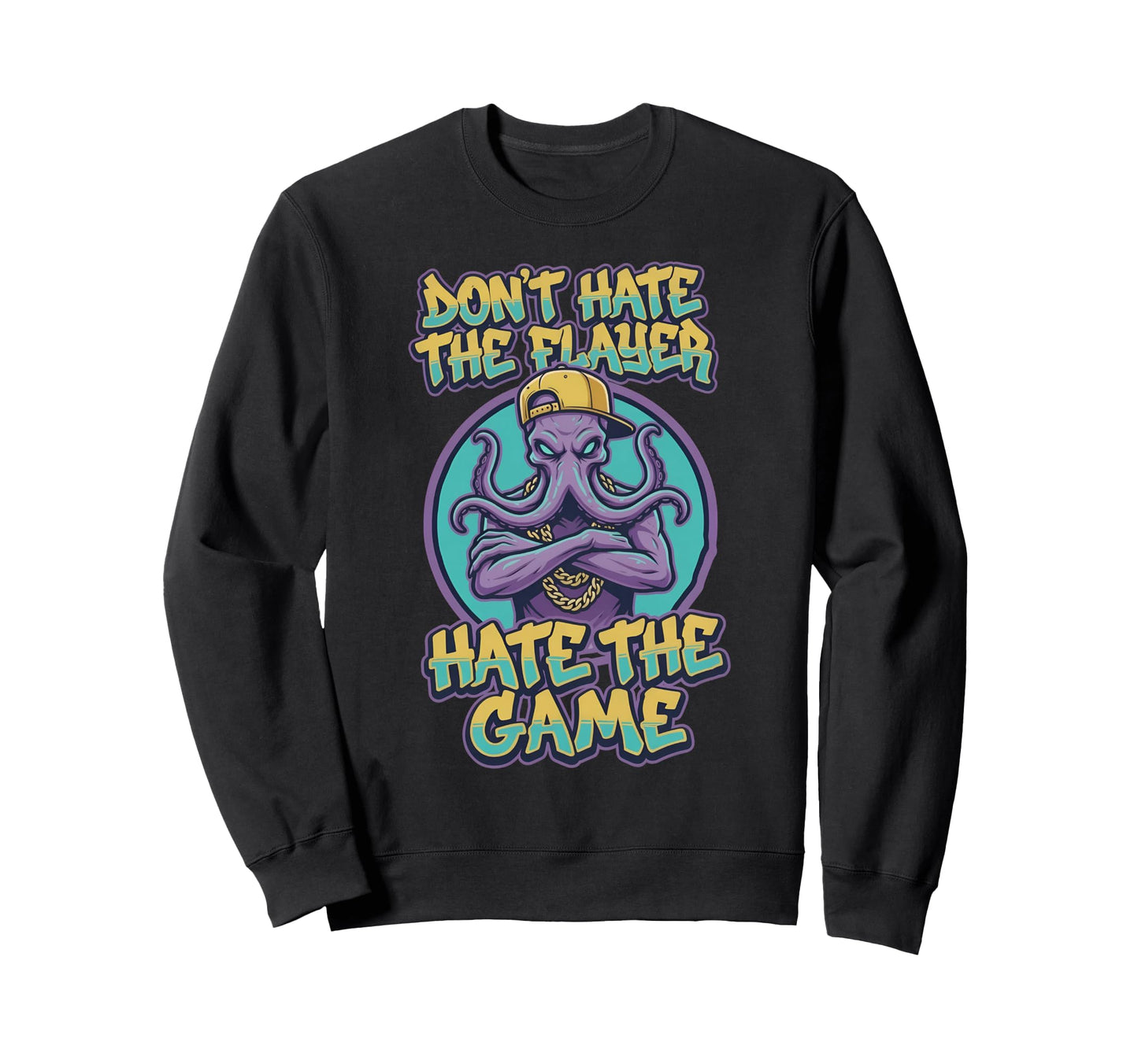 Dont Hate Flayer Hate Game Funny Sweatshirt - Graphic Print for Adults - T-Shirt, Sweatshirt, Hoodie