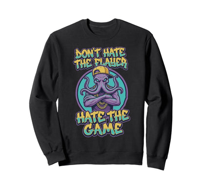 Dont Hate Flayer Hate Game Funny Sweatshirt - Graphic Print for Adults - T-Shirt, Sweatshirt, Hoodie