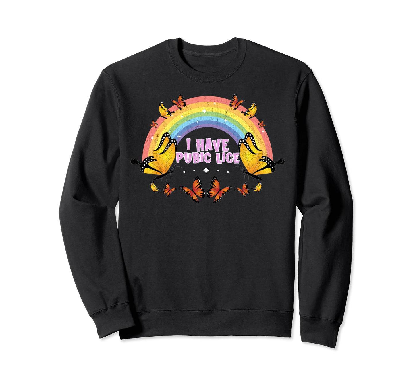 Funny I Have Pubic Lice Funny Sweatshirt - Aesthetic Graphic Men Women - T-Shirt, Sweatshirt, Hoodie