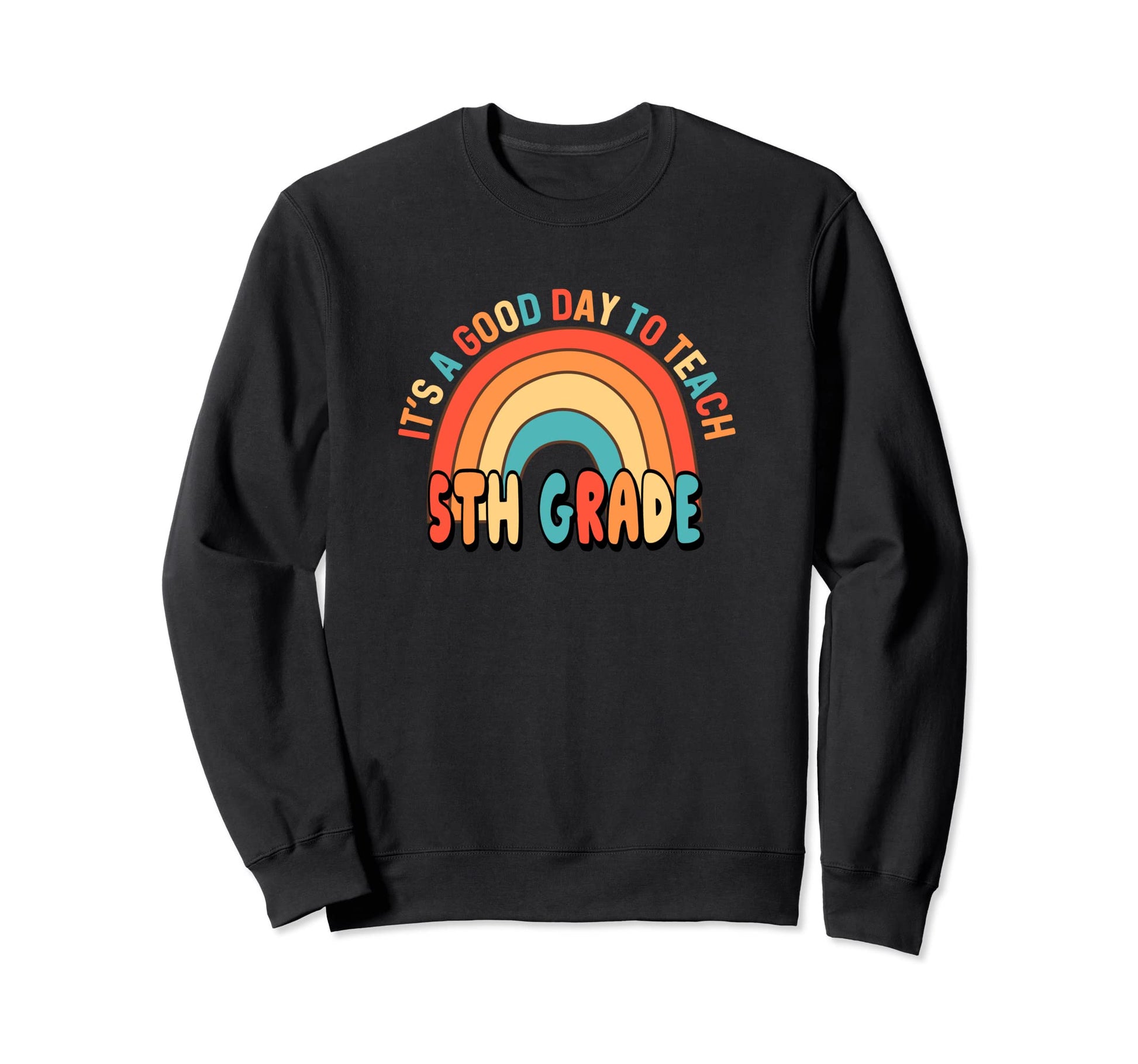 Its Good Day To Teach Rainbow Heart Sweatshirt - Novelty Apparel Unisex - T-Shirt, Sweatshirt, Hoodie
