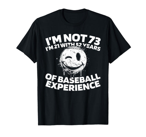 73 Years Old Baseballer Baseball Team T-Shirt - Novelty Apparel Men Women - T-Shirt, Sweatshirt, Hoodie