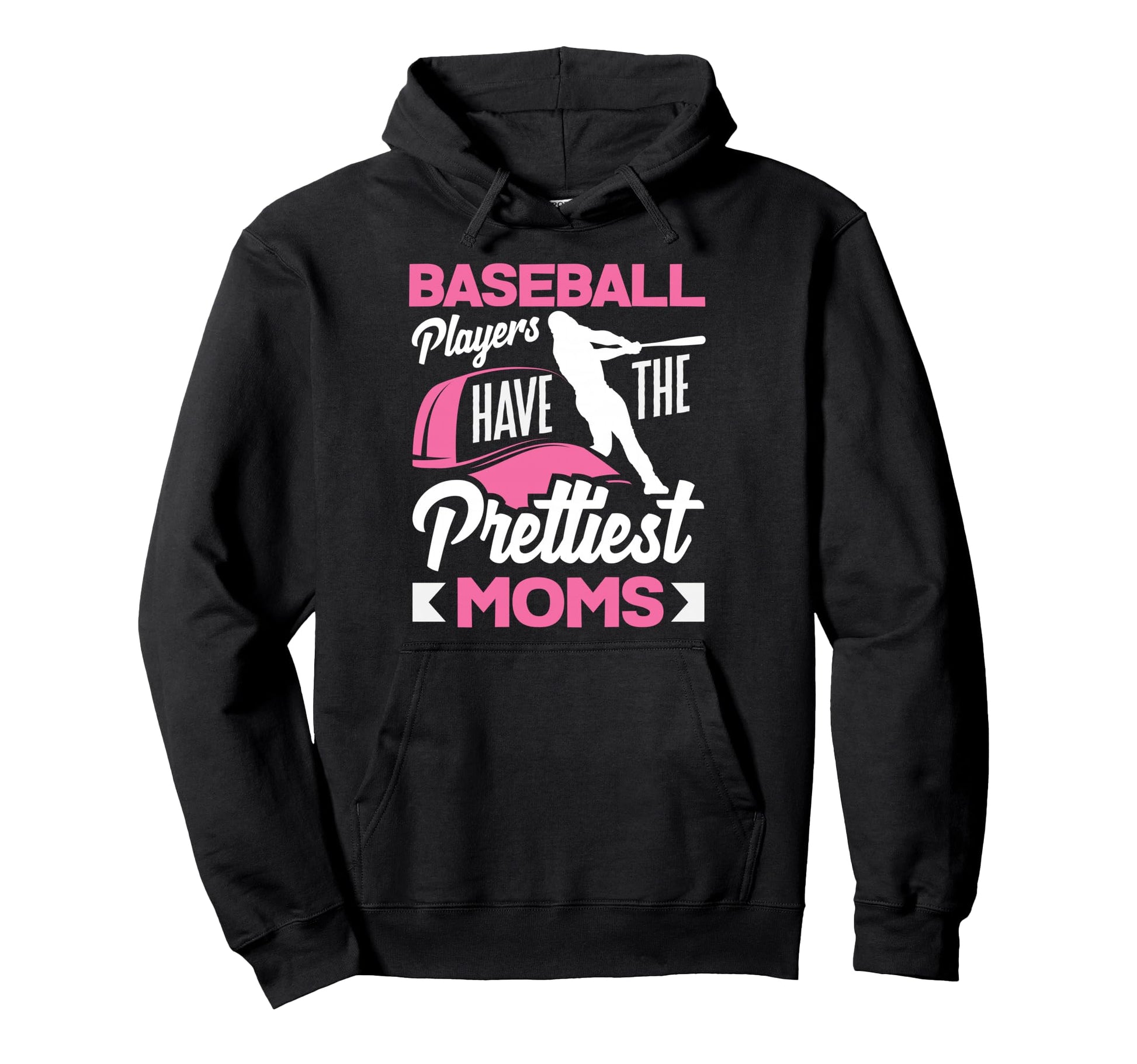 Baseball Players Have Prettiest Moms Hoodie - Unique Graphic for Adults - T-Shirt, Sweatshirt, Hoodie