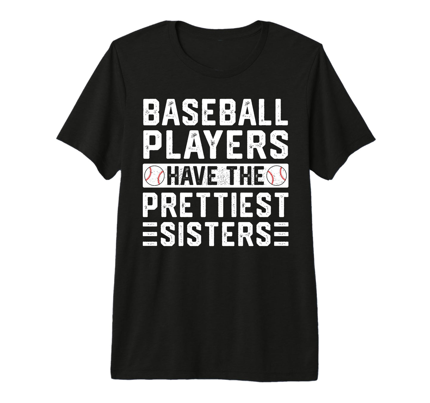 Baseball Players Have Prettiest T-Shirt - Fun Novelty Design Unisex - T-Shirt, Sweatshirt, Hoodie