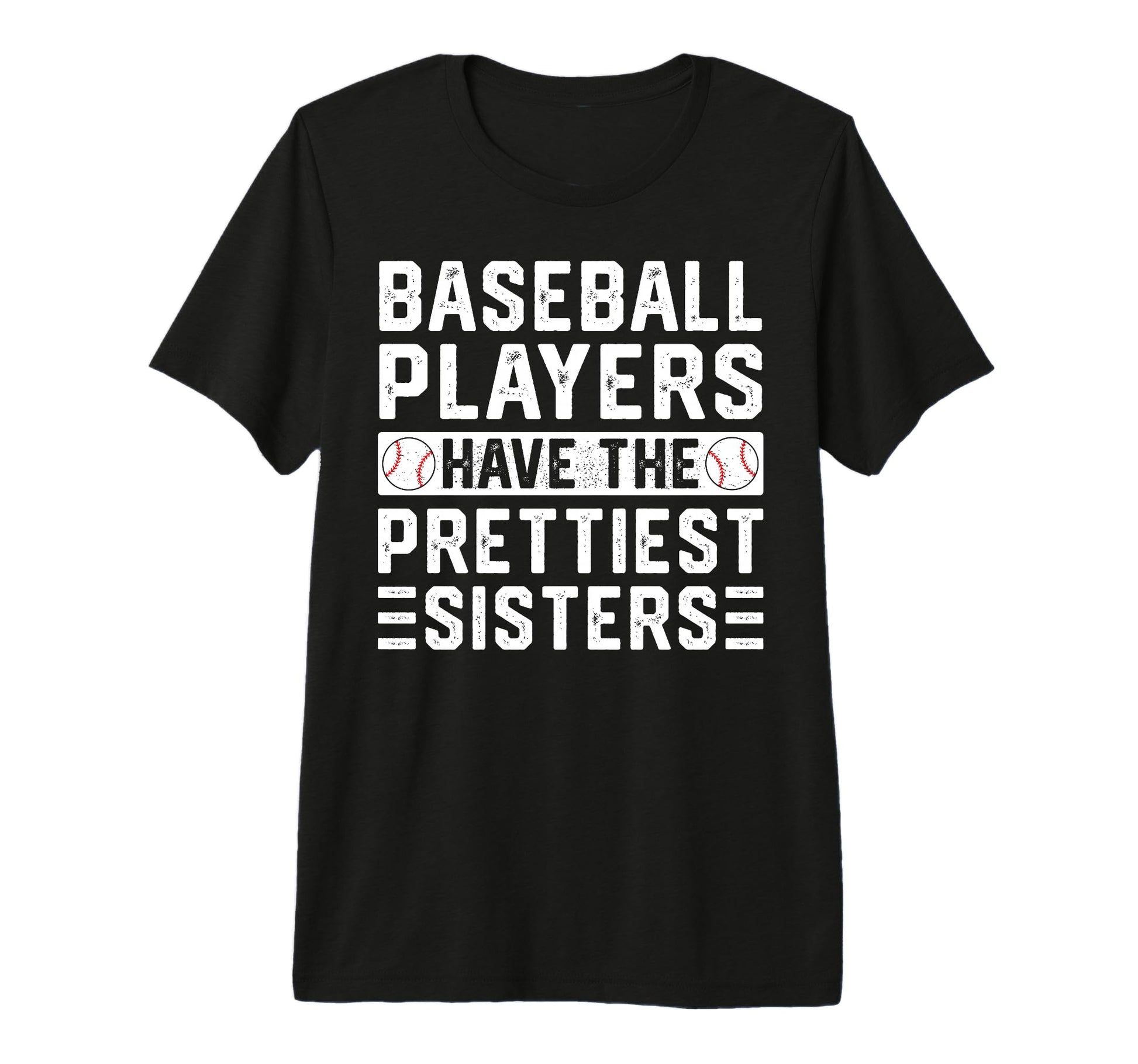 Baseball Players Have Prettiest T-Shirt - Fun Novelty Design Unisex - T-Shirt, Sweatshirt, Hoodie