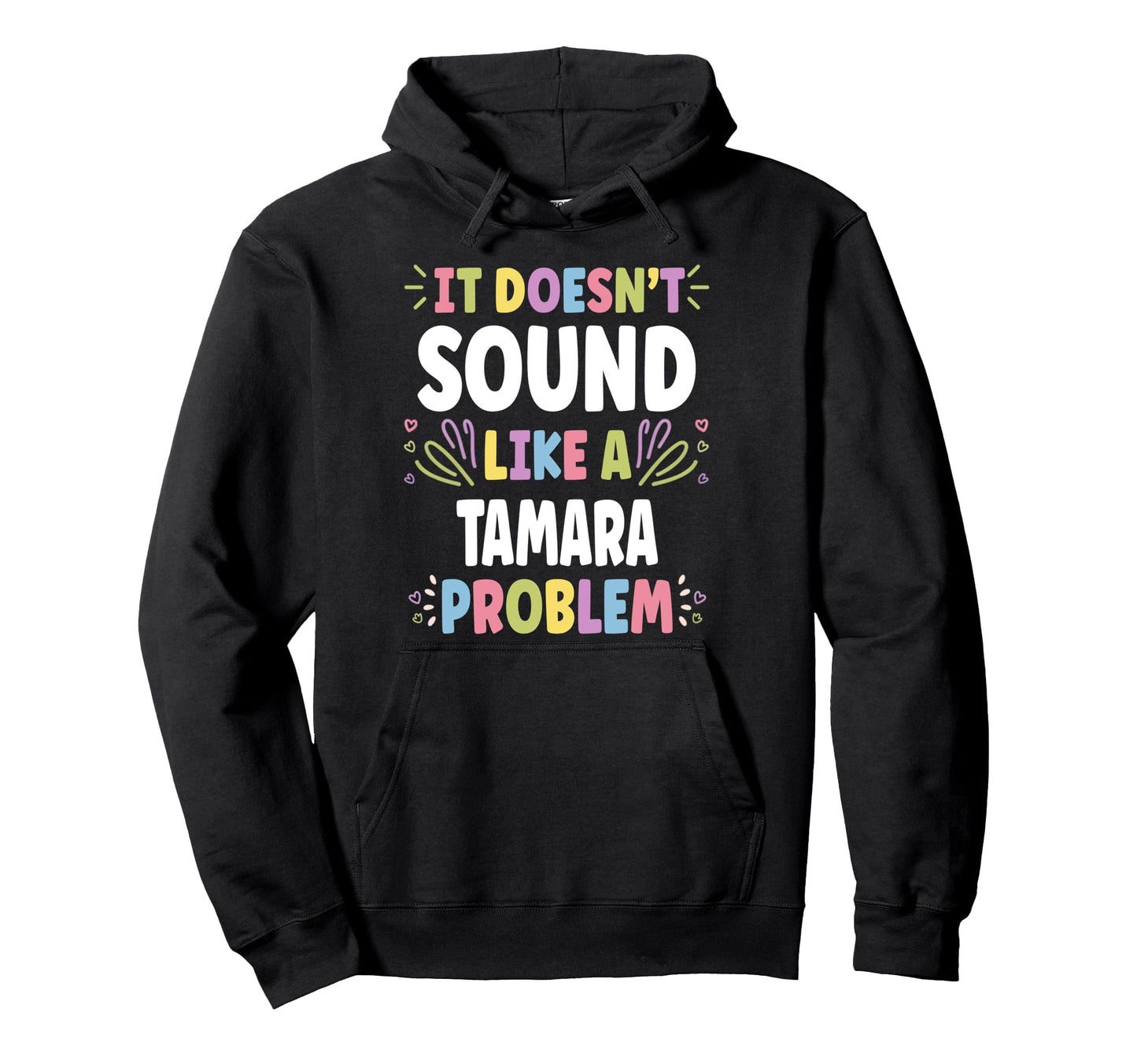 Tamara Personalized Womens Gift Custom Tamara Hoodie - Graphic Print Unisex - T-Shirt, Sweatshirt, Hoodie