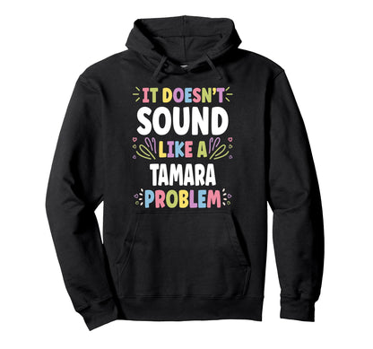 Tamara Personalized Womens Gift Custom Tamara Hoodie - Graphic Print Unisex - T-Shirt, Sweatshirt, Hoodie