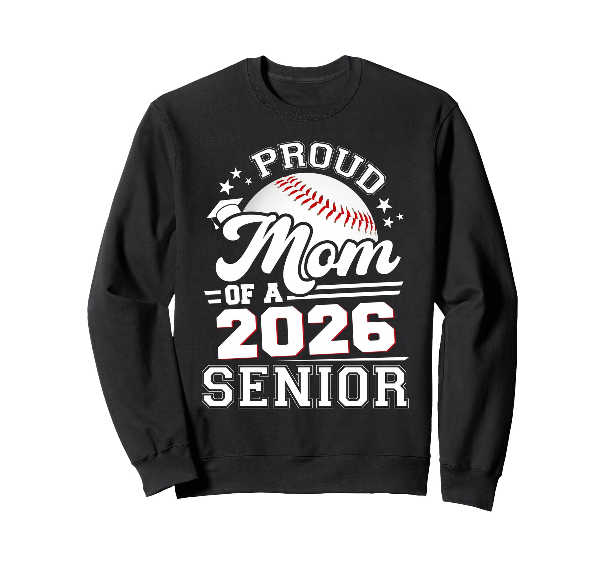 Proud Mom 2026 Senior Baseball Sweatshirt - Trendy Graphic for Adults - T-Shirt, Sweatshirt, Hoodie