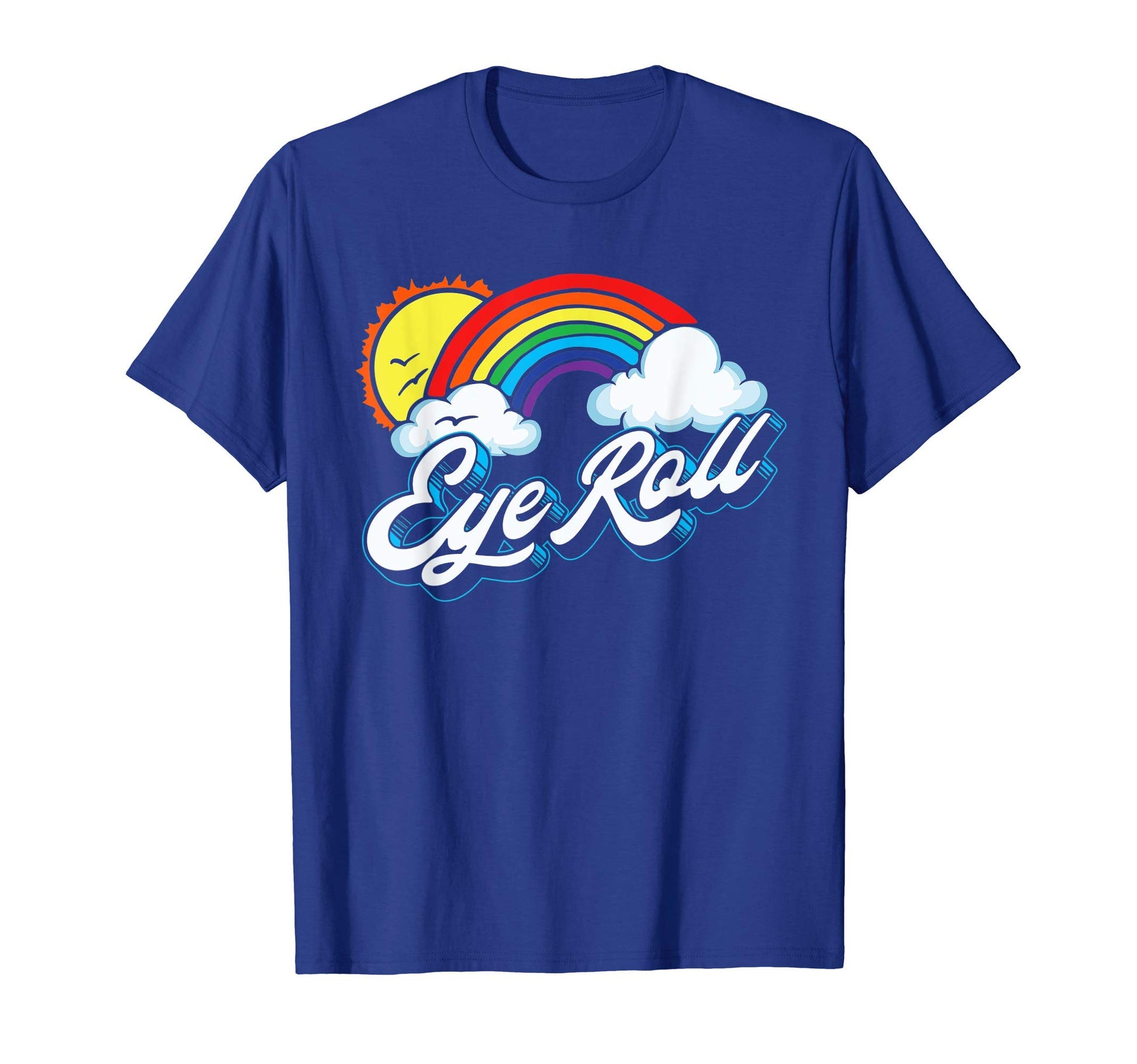 Eye Roll Sarcastic Rainbow 80S T-Shirt - Trendy Graphic Unisex - T-Shirt, Sweatshirt, Hoodie