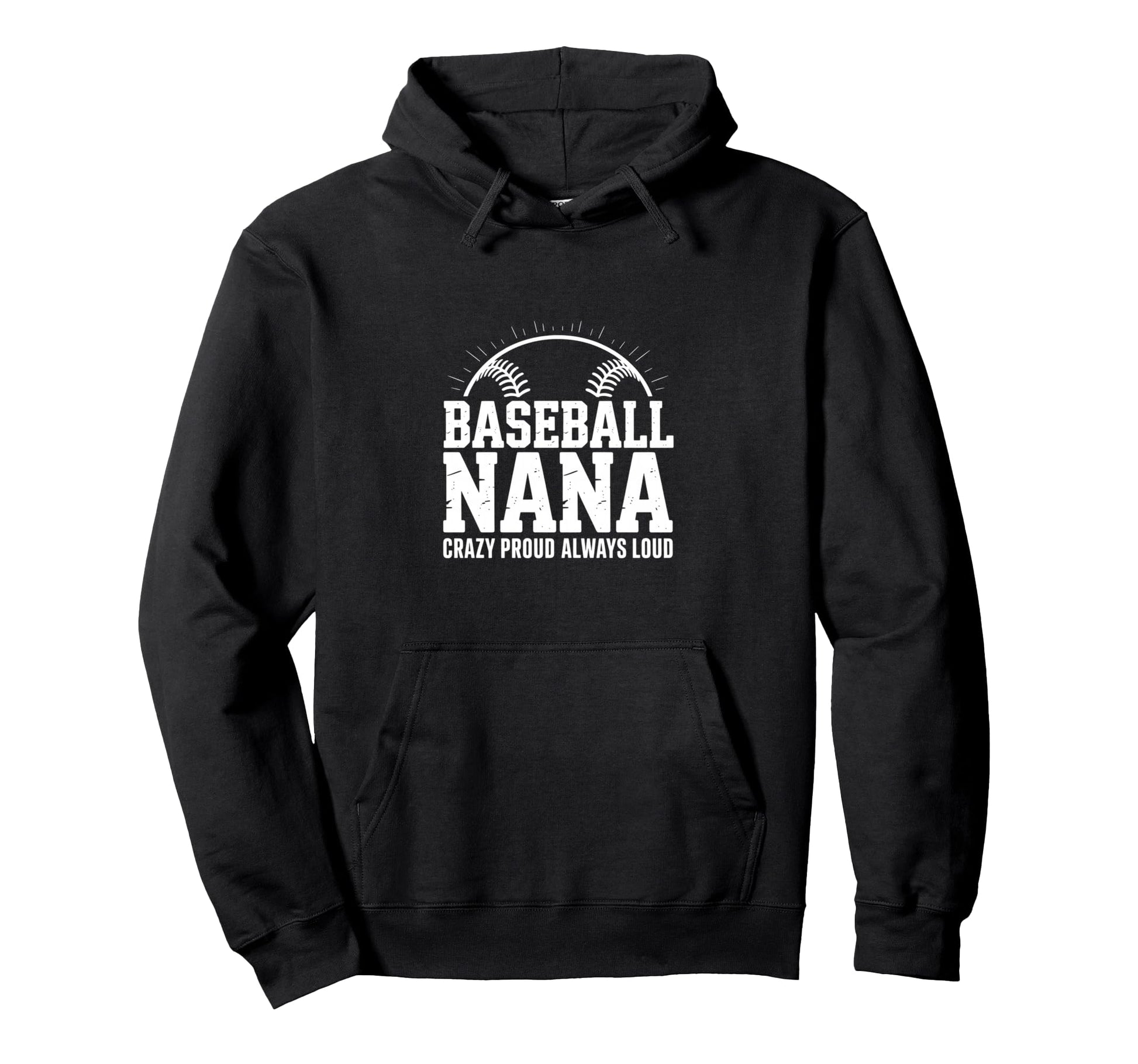 Funny Baseball Nana Proud Loud Hoodie - Trendy Graphic Unisex - T-Shirt, Sweatshirt, Hoodie