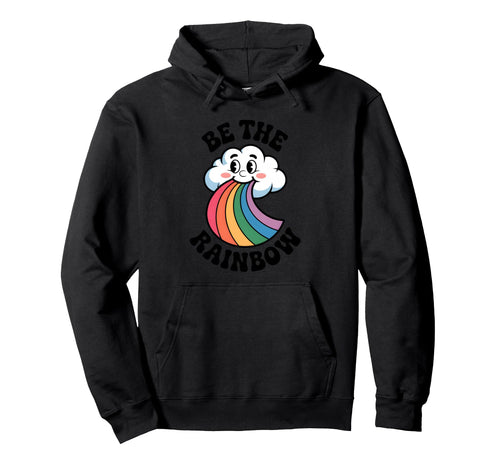 Be Rainbow Cartoon Cloud Positive Hoodie - Fun Novelty Design Men Women - T-Shirt, Sweatshirt, Hoodie