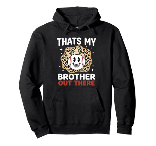 Thats My Brother Out There Proud Sister Hoodie - Unique Graphic Men Women - T-Shirt, Sweatshirt, Hoodie