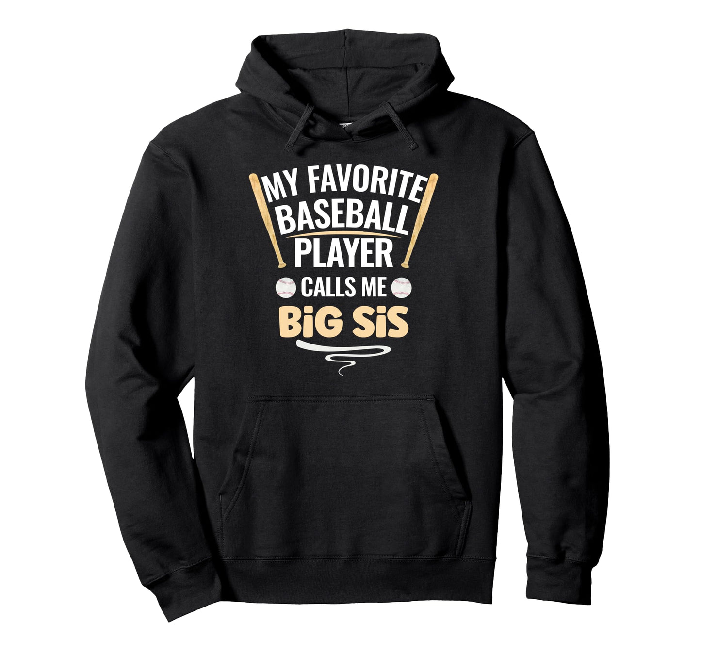 My Favorite Baseball Player Calls Me Big Sis Hoodie - Graphic Print Unisex - T-Shirt, Sweatshirt, Hoodie