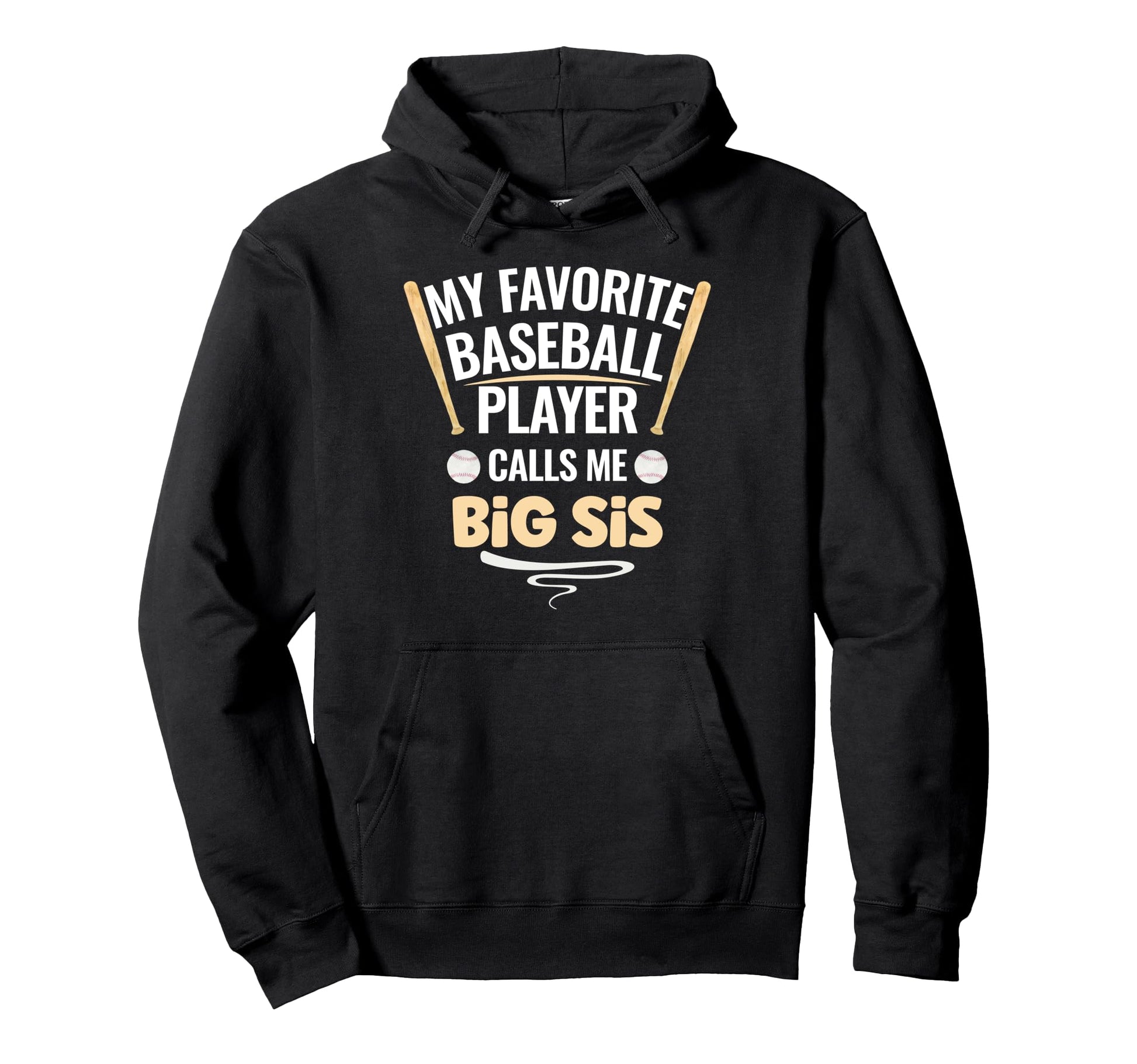 My Favorite Baseball Player Calls Me Big Sis Hoodie - Graphic Print Unisex - T-Shirt, Sweatshirt, Hoodie