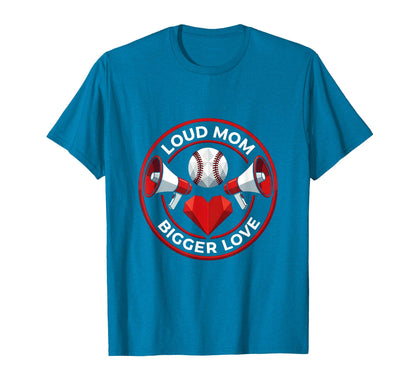 Loud Mom Bigger Love Baseball Mom T-Shirt - Fun Novelty Design for Adults - T-Shirt, Sweatshirt, Hoodie