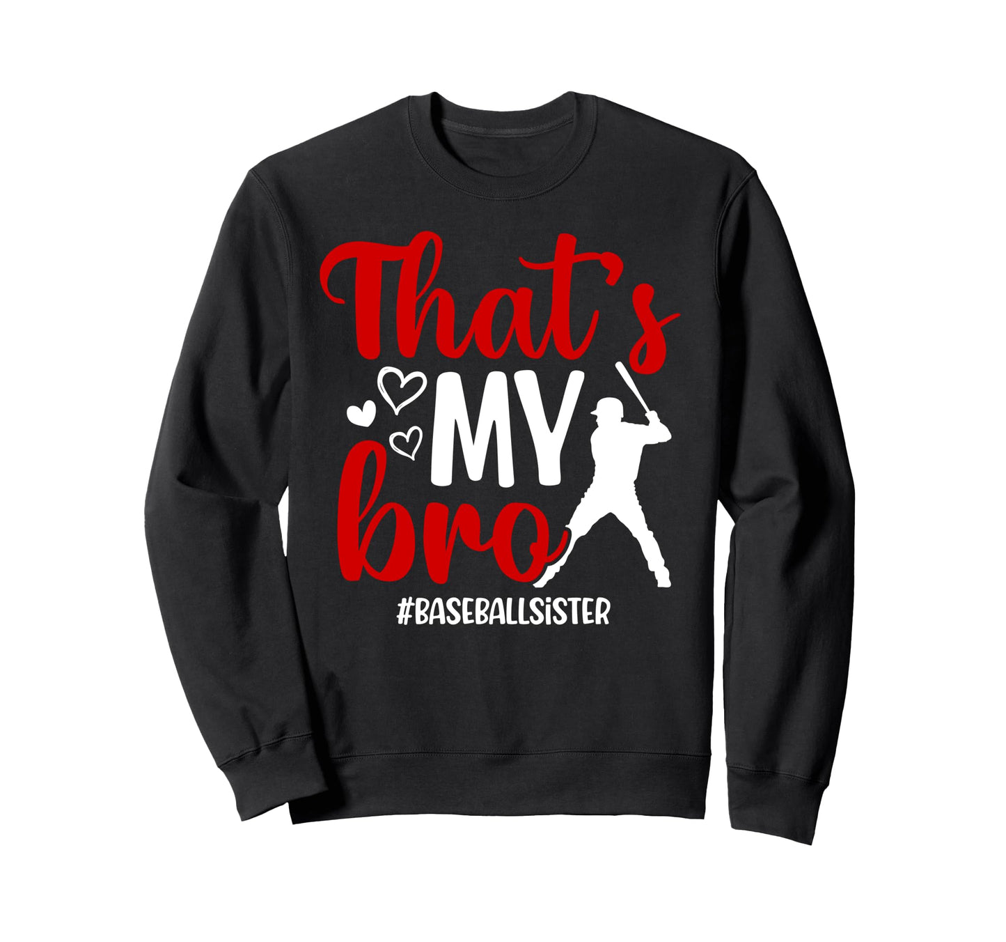 Thats My Bro Baseball Sister Sweatshirt - Minimalist Print for Adults - T-Shirt, Sweatshirt, Hoodie