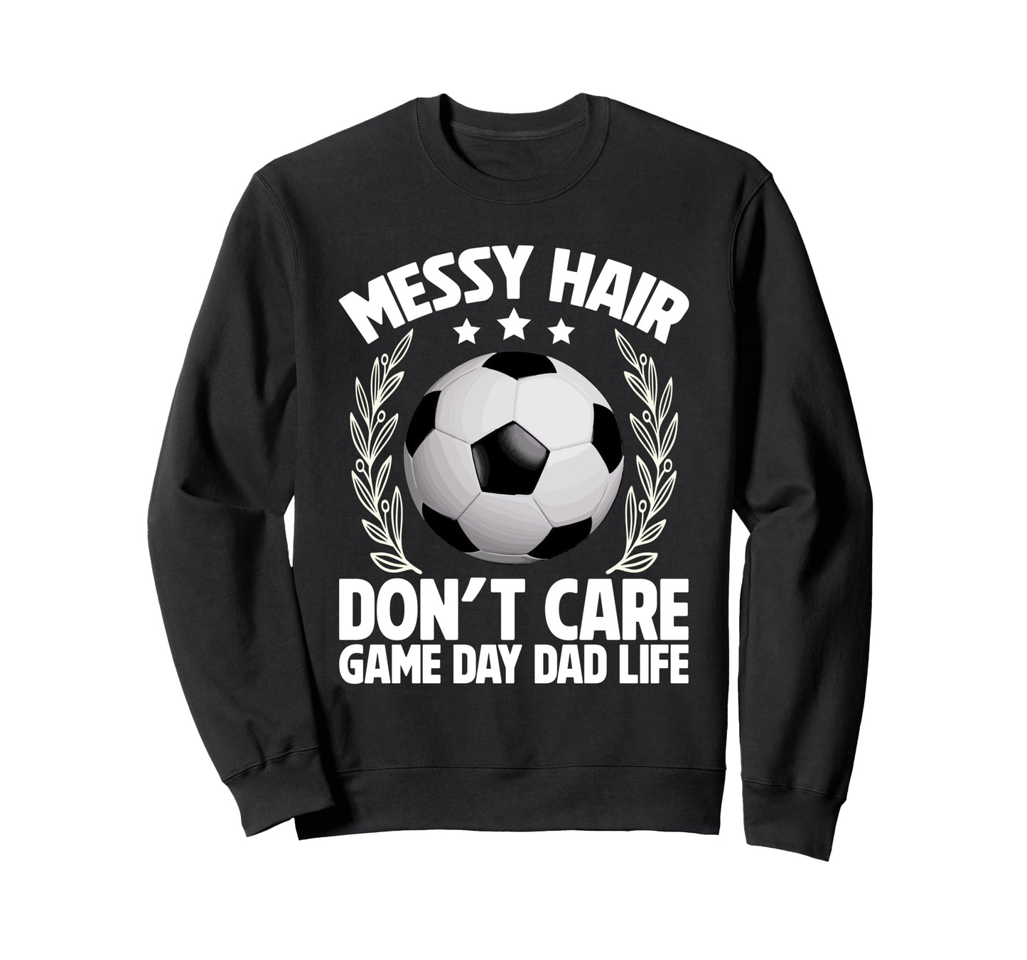 Messy Hair Dont Care Game Day Dad Life Sweatshirt - Unique Graphic Unisex - T-Shirt, Sweatshirt, Hoodie