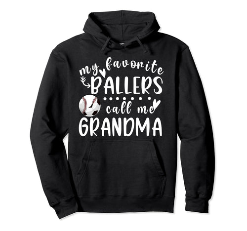 My Favorite Ballers Call Me Grandma Hoodie - Fun Novelty Design Men Women - T-Shirt, Sweatshirt, Hoodie