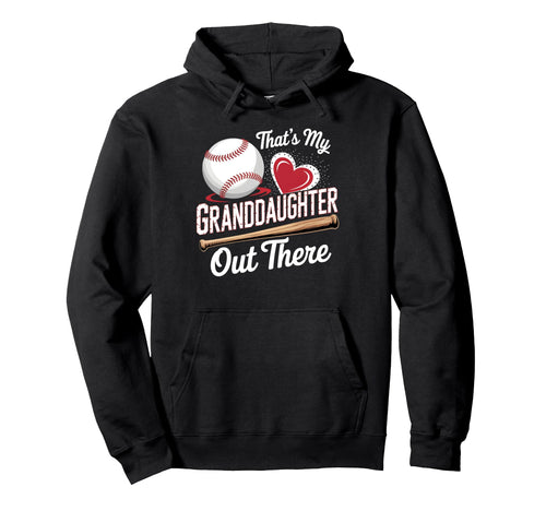 Thats My Granddaughter Baseball Hoodie - Fun Novelty Design Men Women - T-Shirt, Sweatshirt, Hoodie
