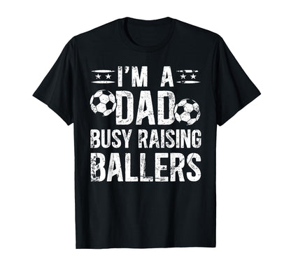 Busy Raising Ballers Soccer Dad Soccer T-Shirt - Graphic Print Unisex - T-Shirt, Sweatshirt, Hoodie