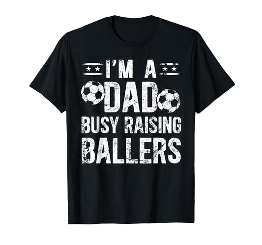 Busy Raising Ballers Soccer Dad Soccer T-Shirt - Graphic Print Unisex - T-Shirt, Sweatshirt, Hoodie
