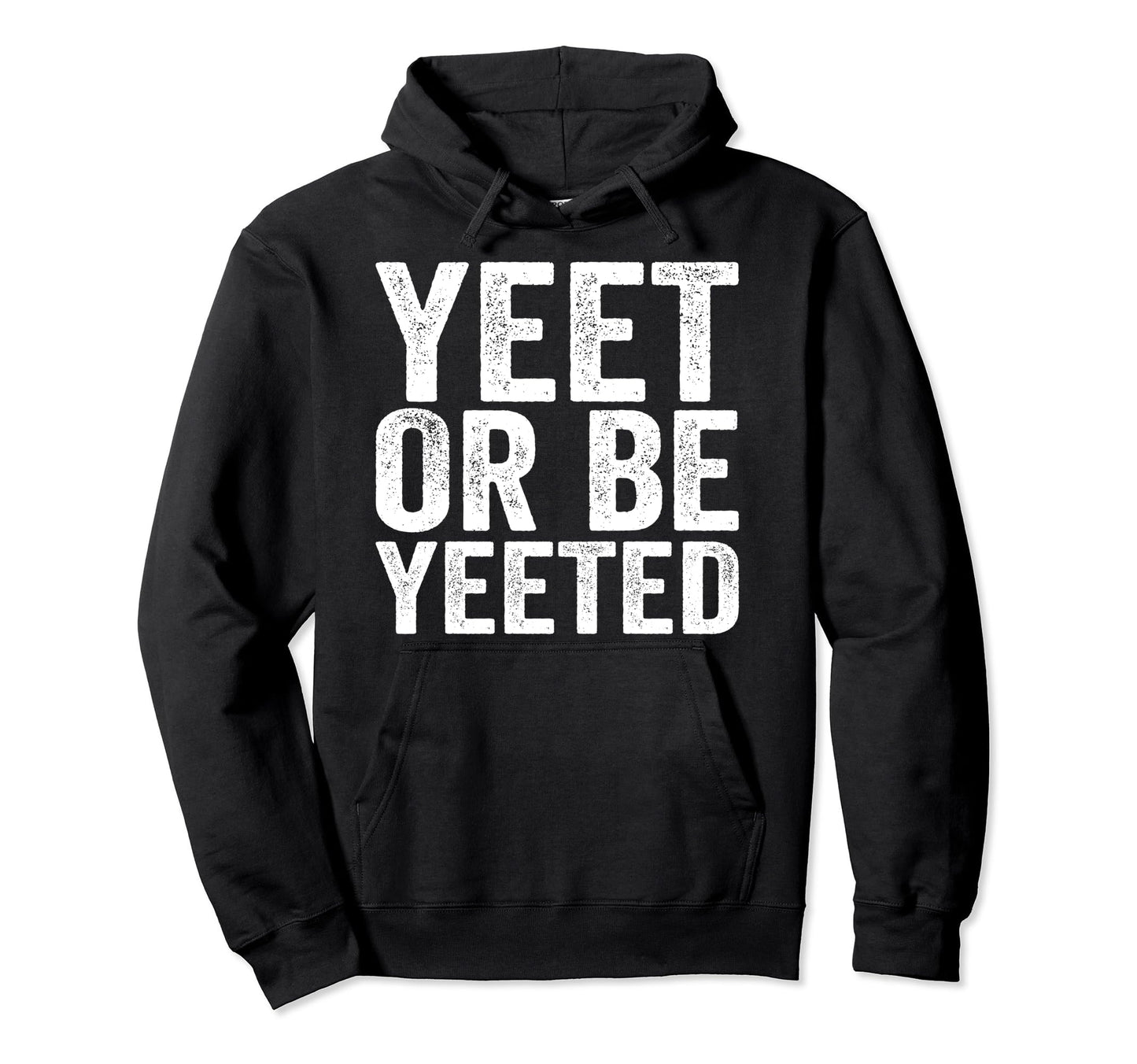 Yeet And Be Yeeted Funny Dank Meme Gag Hoodie - Graphic Print Unisex - T-Shirt, Sweatshirt, Hoodie