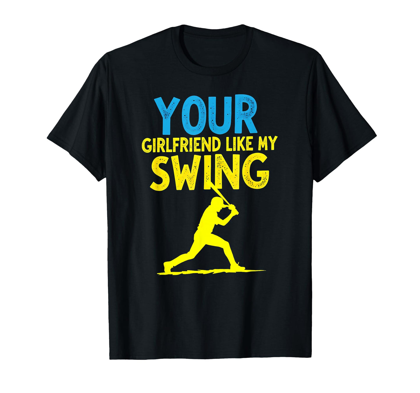 Your Girlfriend Likes My Swing T-Shirt - Trendy Graphic for Adults - T-Shirt, Sweatshirt, Hoodie