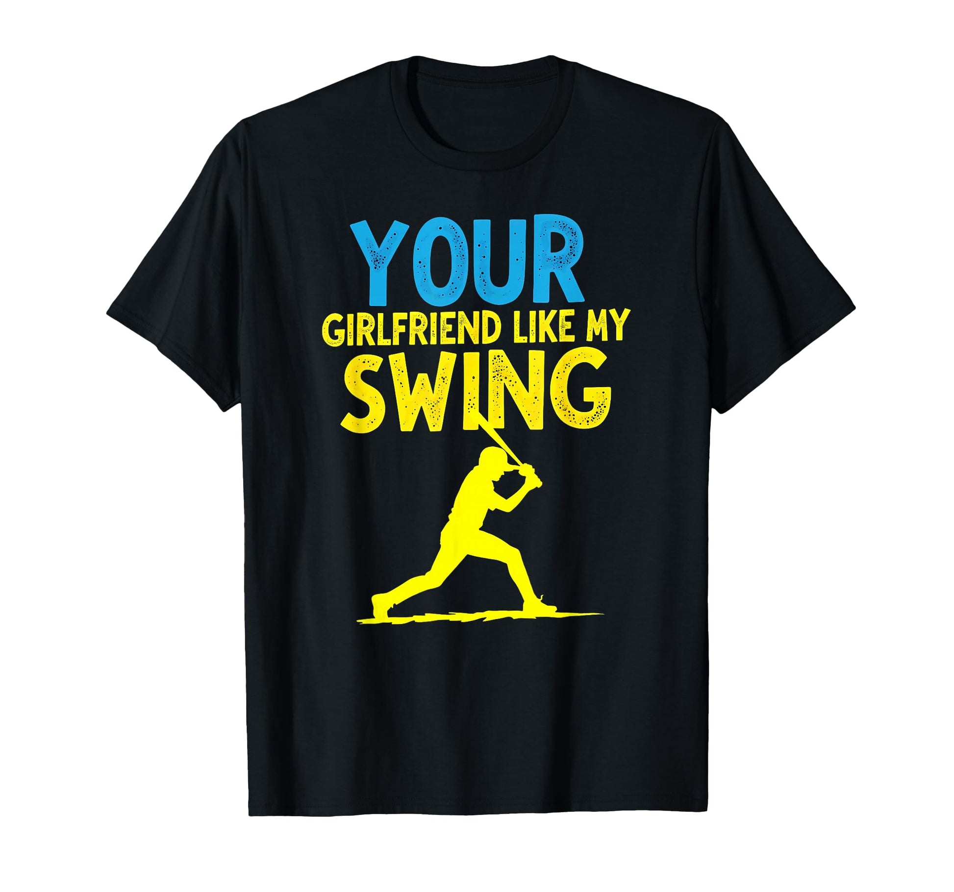 Your Girlfriend Likes My Swing T-Shirt - Trendy Graphic for Adults - T-Shirt, Sweatshirt, Hoodie