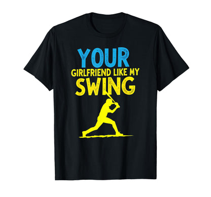 Your Girlfriend Likes My Swing T-Shirt - Trendy Graphic for Adults - T-Shirt, Sweatshirt, Hoodie