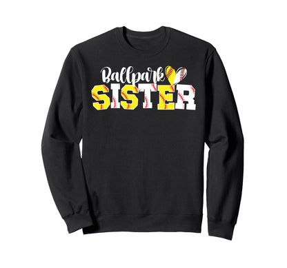 Ballpark Sister Softball Baseball Sweatshirt - Novelty Apparel for Adults - T-Shirt, Sweatshirt, Hoodie