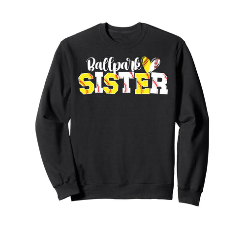 Ballpark Sister Softball Baseball Sweatshirt - Novelty Apparel for Adults - T-Shirt, Sweatshirt, Hoodie