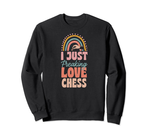 I Just Freaking Love Chess Sweatshirt - Fun Novelty Design for Adults - T-Shirt, Sweatshirt, Hoodie