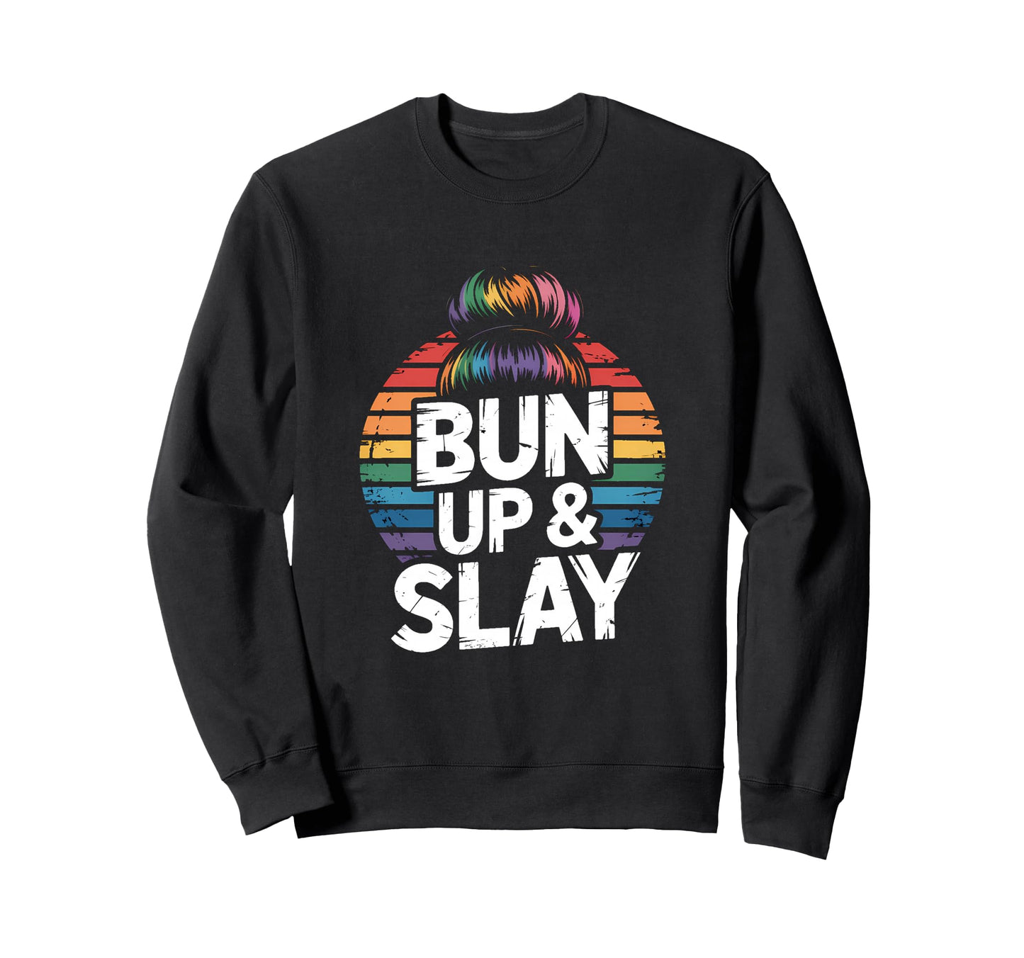 Messy Bun Hairstylist Bun Up Slay Sweatshirt - Trendy Graphic for Adults - T-Shirt, Sweatshirt, Hoodie