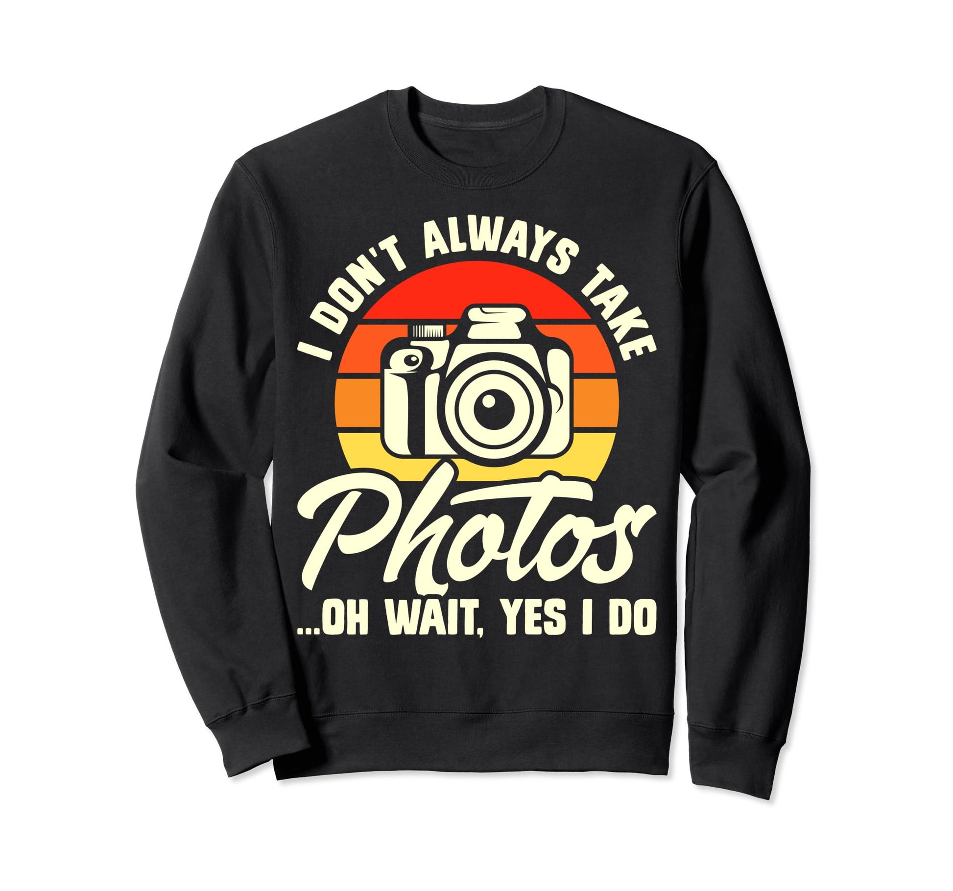 Photography Camera Gifts Photography Sweatshirt - Streetwear Style Unisex - T-Shirt, Sweatshirt, Hoodie