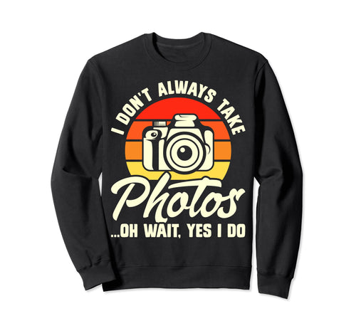 Photography Camera Gifts Photography Sweatshirt - Streetwear Style Unisex - T-Shirt, Sweatshirt, Hoodie