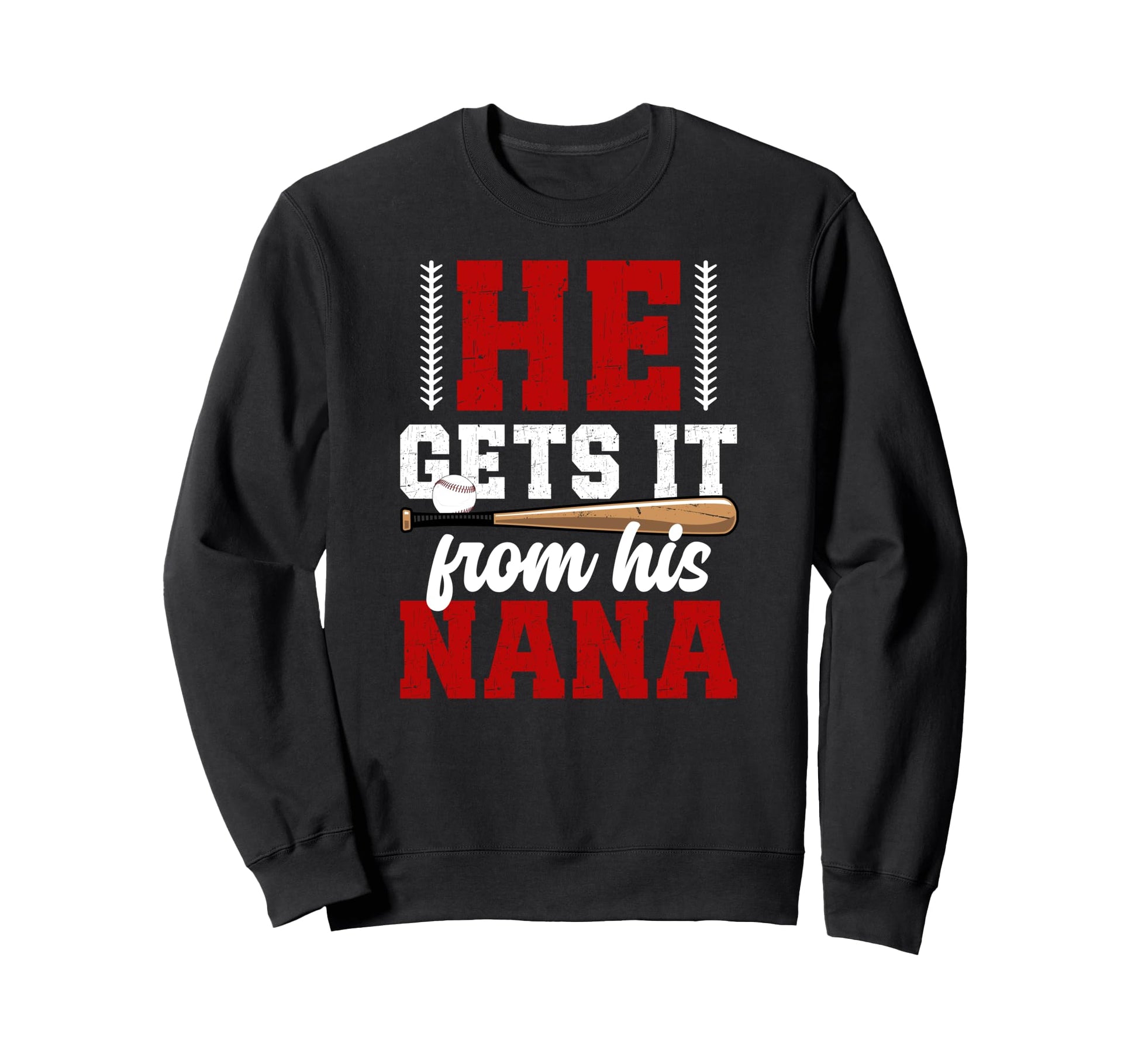 He Gets It From His Baseball Nana Sweatshirt - Graphic Print Men Women - T-Shirt, Sweatshirt, Hoodie