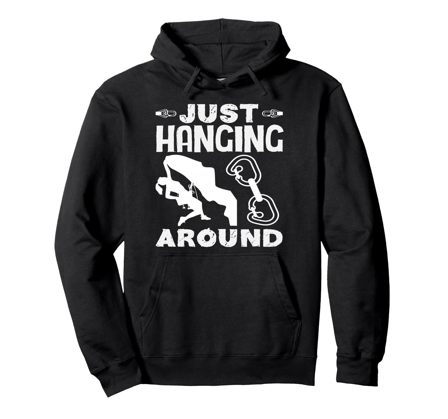 Just Hanging Around Funny Rock Climbing Hoodie - Graphic Print for Adults - T-Shirt, Sweatshirt, Hoodie