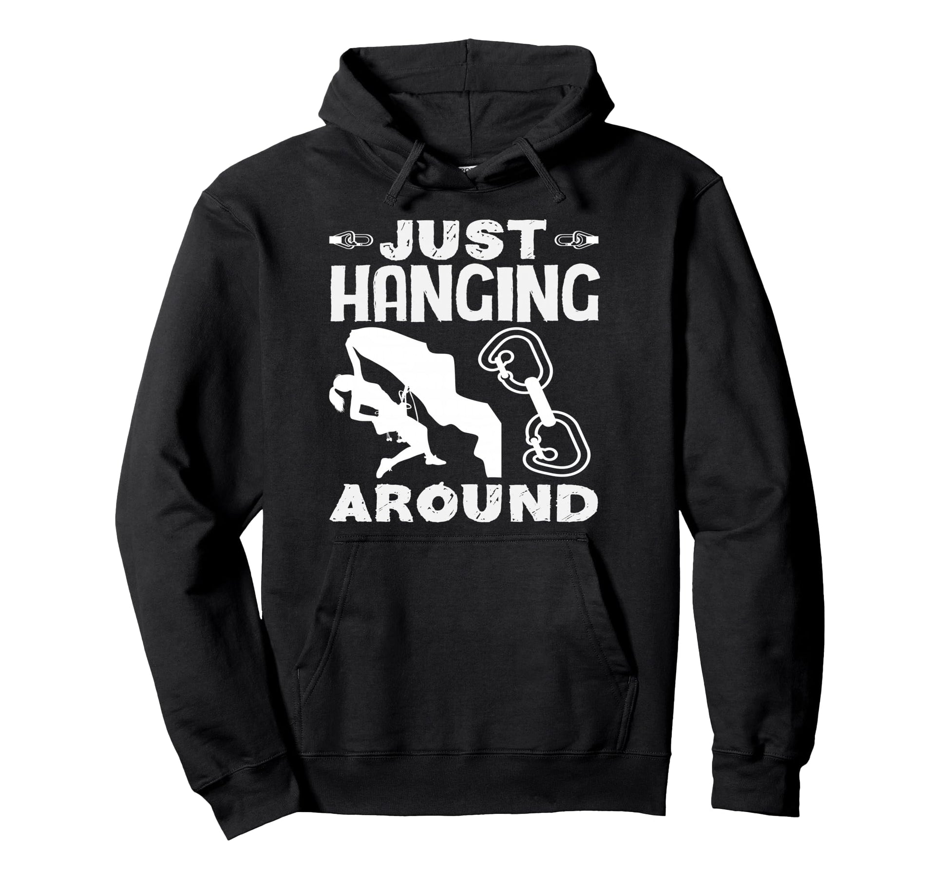 Just Hanging Around Funny Rock Climbing Hoodie - Graphic Print for Adults - T-Shirt, Sweatshirt, Hoodie