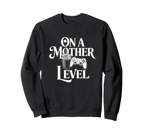 Funny Mothers Day Mother Level Sweatshirt - Unique Graphic for Adults - T-Shirt, Sweatshirt, Hoodie