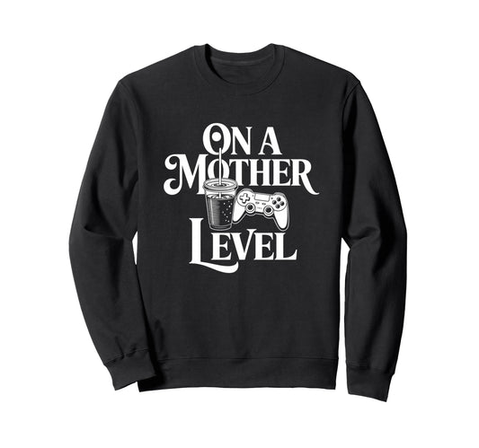Funny Mothers Day Mother Level Sweatshirt - Unique Graphic for Adults - T-Shirt, Sweatshirt, Hoodie