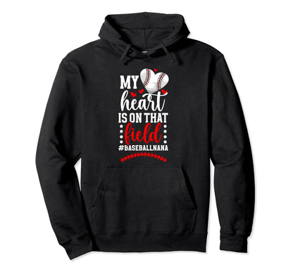 That Field Baseball Nana Baseball Hoodie - Fun Novelty Design for Adults - T-Shirt, Sweatshirt, Hoodie