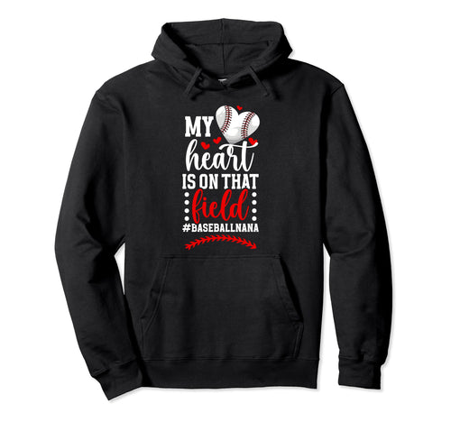 That Field Baseball Nana Baseball Hoodie - Fun Novelty Design for Adults - T-Shirt, Sweatshirt, Hoodie