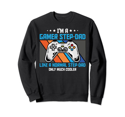 Funny Gaming Stepdad Fathers Sweatshirt - Casual Everyday Wear Men Women - T-Shirt, Sweatshirt, Hoodie