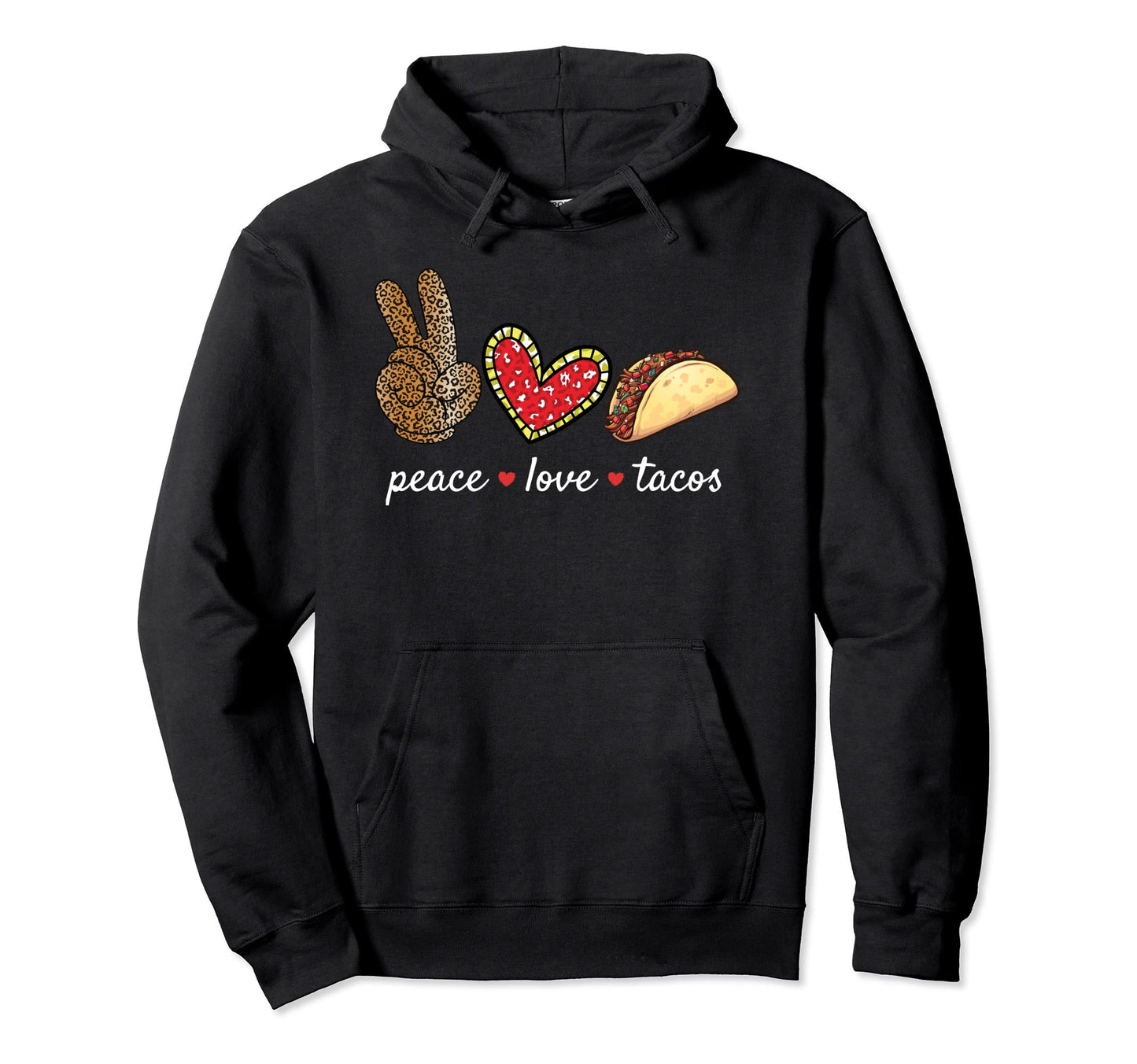 Peace Love Tacos Cinco De Mayo Mexican Hoodie - Fun Novelty Design Unisex - T-Shirt, Sweatshirt, Hoodie